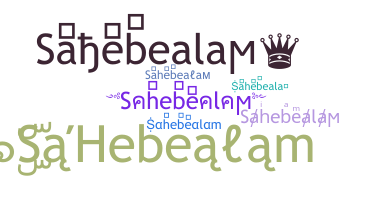 Nickname - Sahebealam