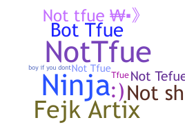 Nickname - NOtTfue