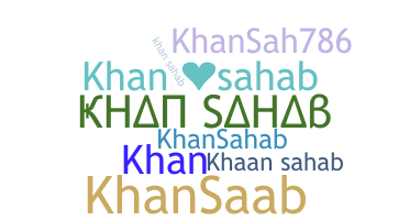 Nickname - khansahab
