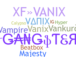 Nickname - vanix