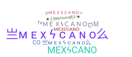 Nickname - Mexicano