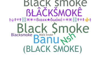 Nickname - BlackSmoke