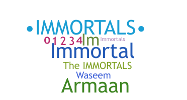 Nickname - immortals