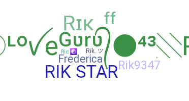 Nickname - rik