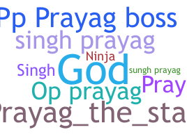 Nickname - Prayag