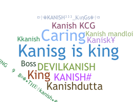 Nickname - Kanish