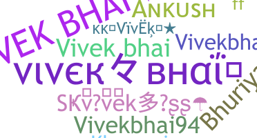 Nickname - VivekBhai