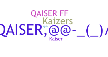 Nickname - Qaiser