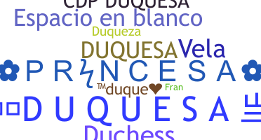 Nickname - Duquesa