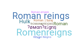 Nickname - RomanReigns