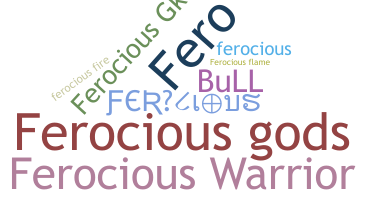 Nickname - Ferocious