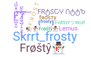 Nickname - Frosty