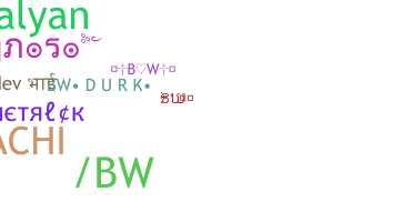 Nickname - BW