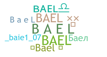 Nickname - Bael