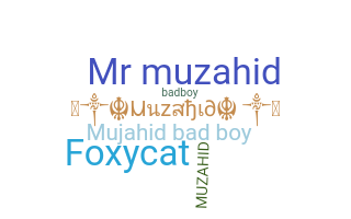 Nickname - Muzahid