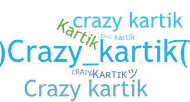 Nickname - Crazykartik