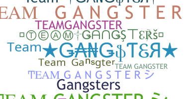 Nickname - TeamGangster