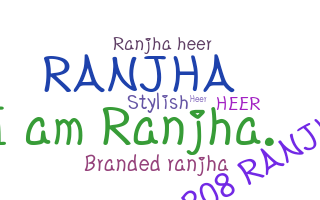 Nickname - Ranjha