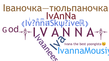 Nickname - Ivanna