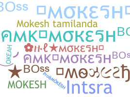 Nickname - Mokesh