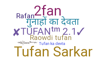 Nickname - Tufan