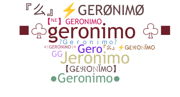 Nickname - Geronimo