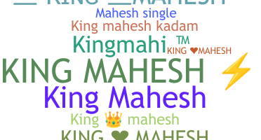 Nickname - Kingmahesh