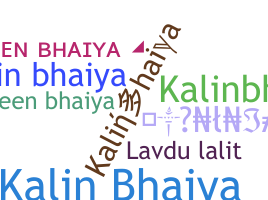 Nickname - Kalinbhaiya