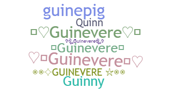 Nickname - Guinevere