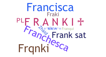 Nickname - Franki