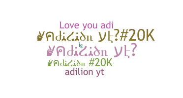 Nickname - Adilion