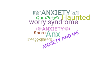 Nickname - anxiety