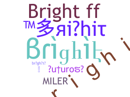 Nickname - brighit