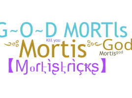 Nickname - Mortisgod