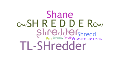 Nickname - Shredder