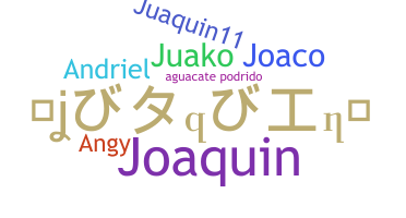 Nickname - Juaquin