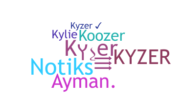 Nickname - Kyzer