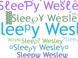 Nickname - sleepywesley