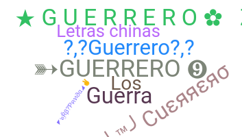 Nickname - Guerrero