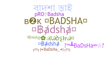 Nickname - Badsha