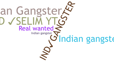 Nickname - Indiangangster