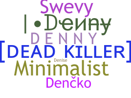 Nickname - Denny