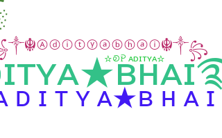 Nickname - adityabhai