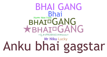 Nickname - Bhaigang