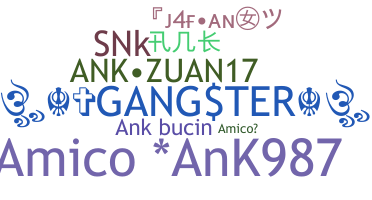 Nickname - ANK