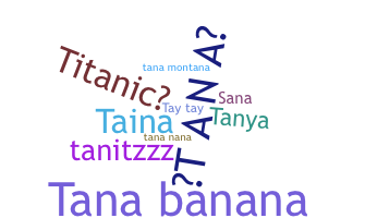 Nickname - Tana