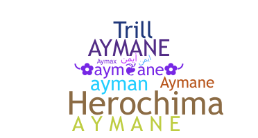 Nickname - AyMane