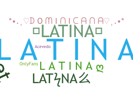 Nickname - Latina