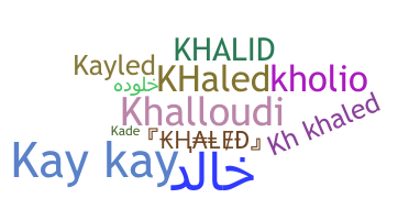 Nickname - Khaled
