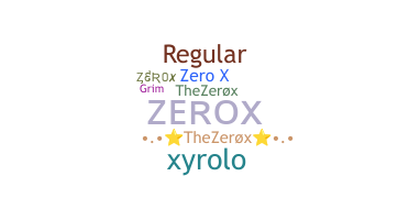 Nickname - ZeroX